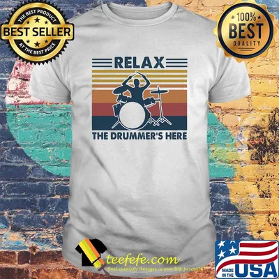 Relax the drummer's here vintage shirt