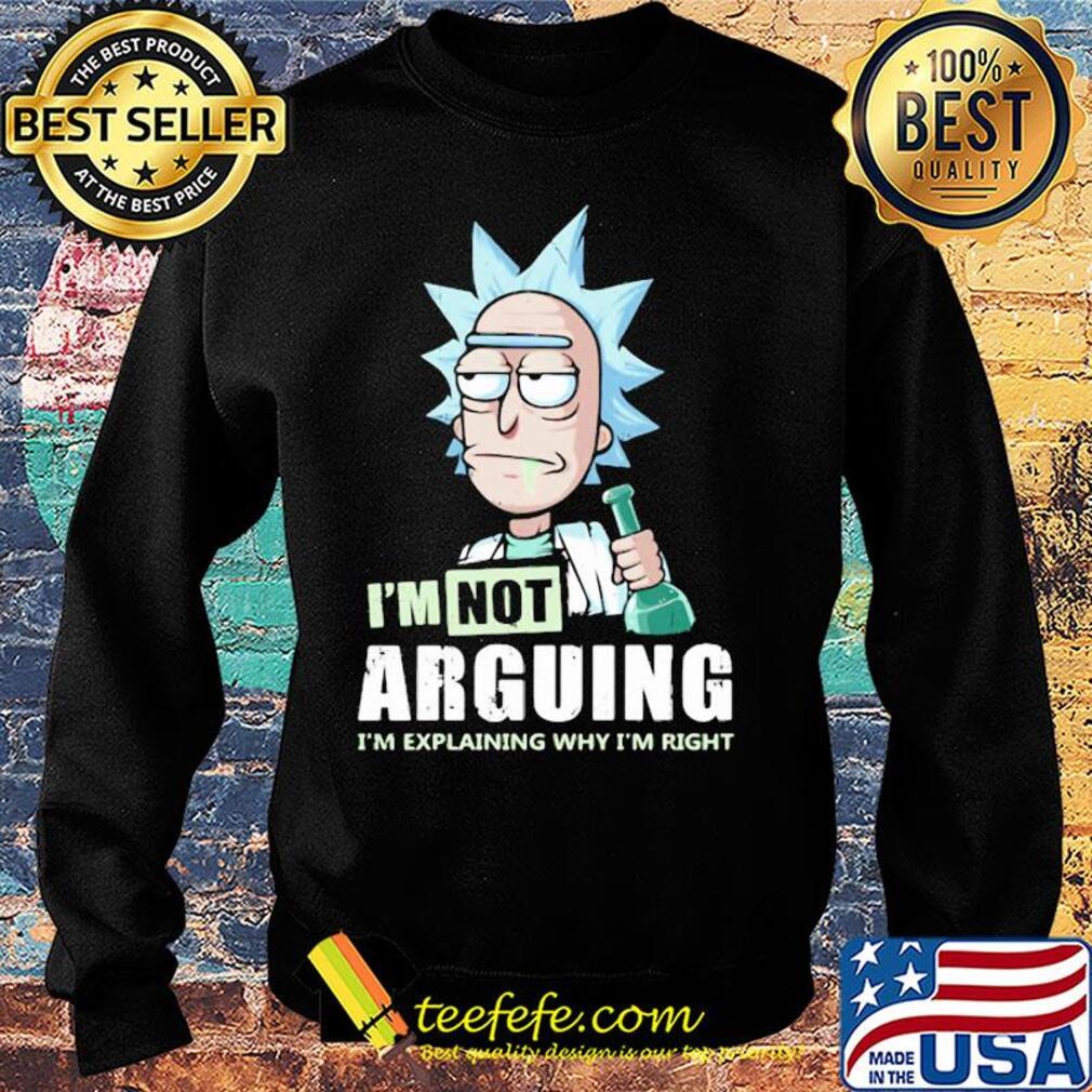 Rick I'm not arguing I'm explaining why I'm right s Sweater Rick I'm not arguing I'm explaining why I'm right s Sweater