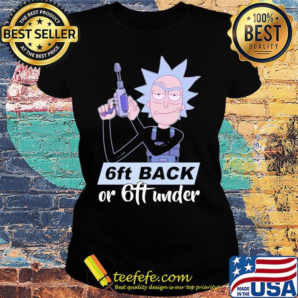 Rick sanchez 6ft back or 6ft under s Ladies tee Rick sanchez 6ft back or 6ft under s Ladies tee