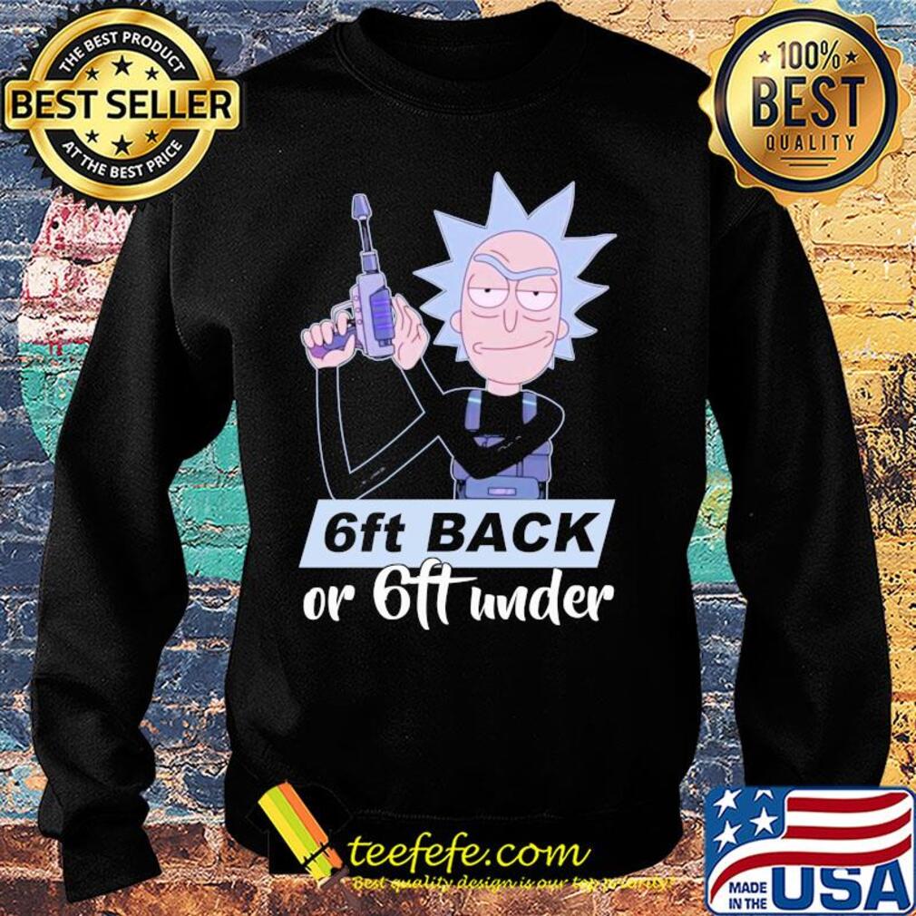Rick sanchez 6ft back or 6ft under s Sweater Rick sanchez 6ft back or 6ft under s Sweater