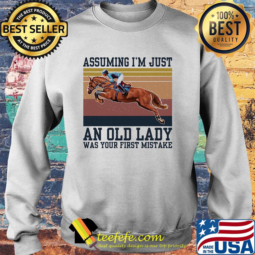 Riding horse assuming I’m just an old lady was your first mistake vintage s Sweater Riding horse assuming I’m just an old lady was your first mistake vintage s Sweater