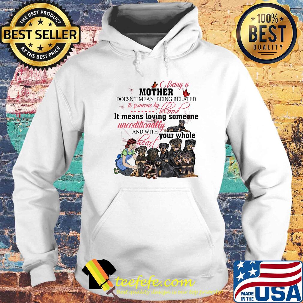 Rottweiler being a mother doesn’t mean being related to someone by blood s Hoodie Rottweiler being a mother doesn’t mean being related to someone by blood s Hoodie