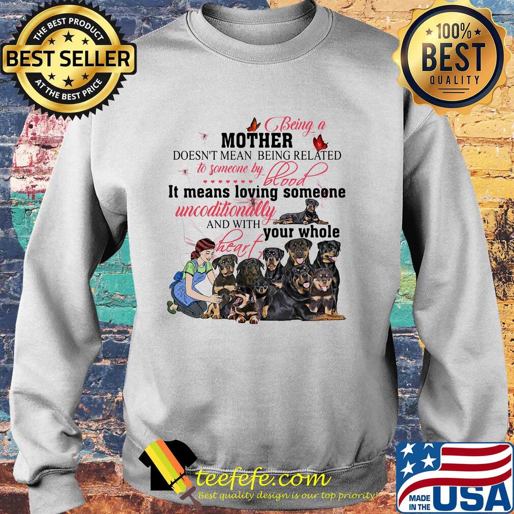 Rottweiler being a mother doesn’t mean being related to someone by blood s Sweater Rottweiler being a mother doesn’t mean being related to someone by blood s Sweater