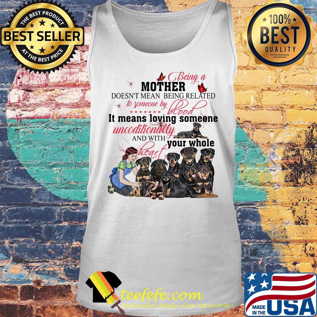 Rottweiler being a mother doesn’t mean being related to someone by blood s Tank top Rottweiler being a mother doesn’t mean being related to someone by blood s Tank top