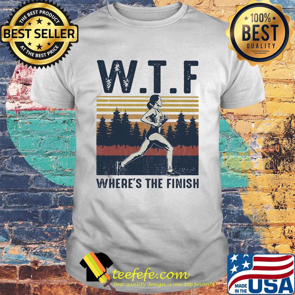 Running wtf where's the finish vintage shirt