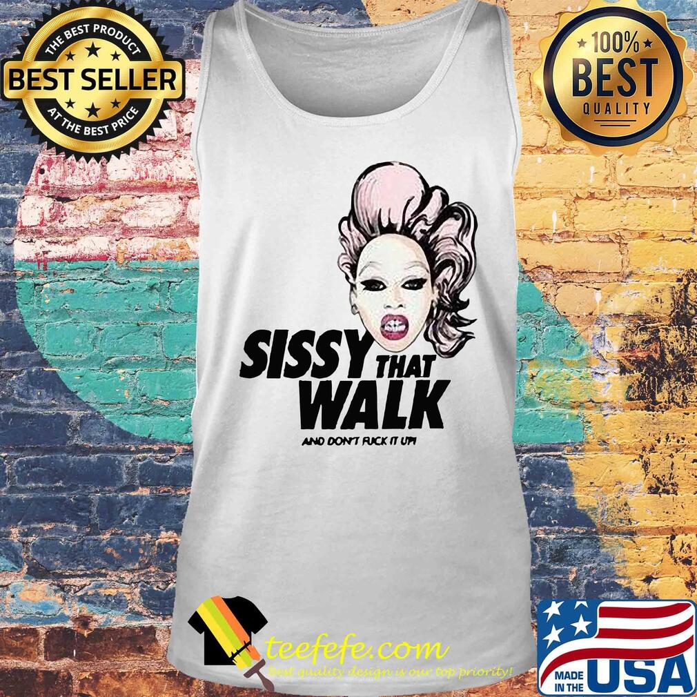 Rupaul sissy that walk and don't fuck it up s Tank top Rupaul sissy that walk and don't fuck it up s Tank top