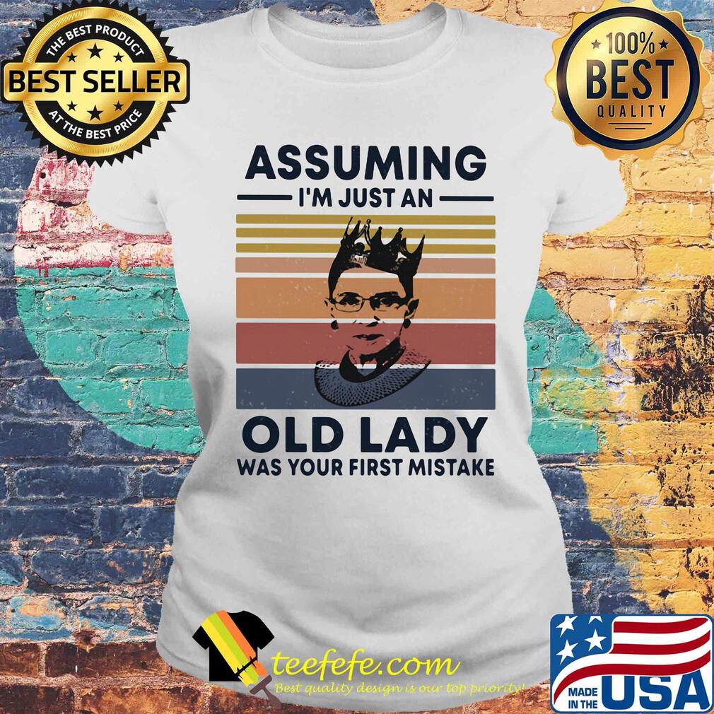 Ruth Bader Ginsburg R.B.G assuming I'm just an old lady was your first mistake vintage s Laides tee Ruth Bader Ginsburg R.B.G assuming I'm just an old lady was your first mistake vintage s Laides tee