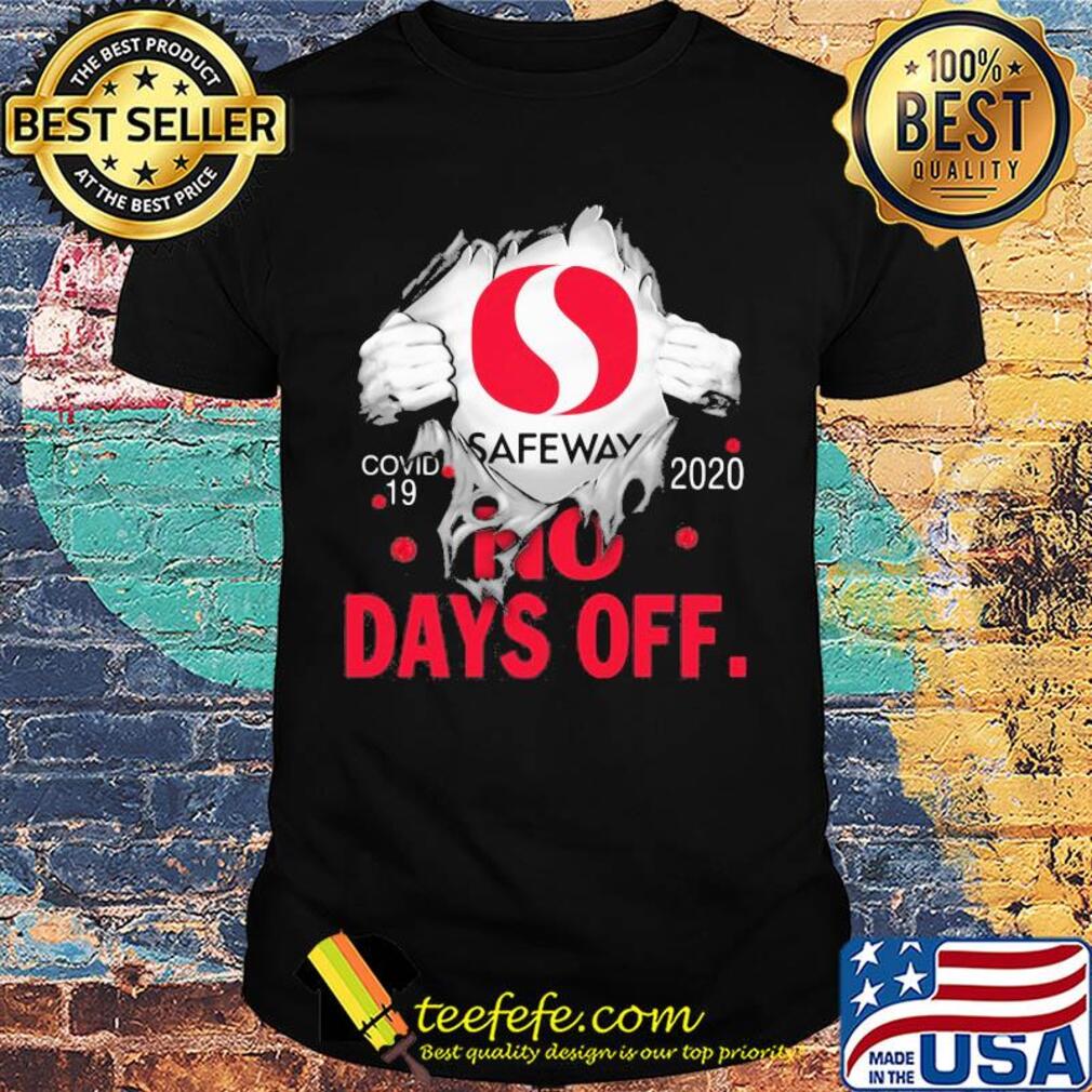 Safeway covid-19 2020 no days off shirt