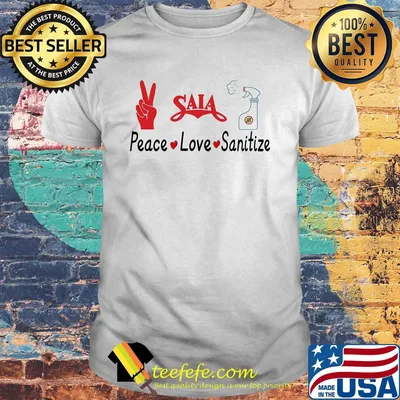 Saia peace love sanitize covid-19 shirt