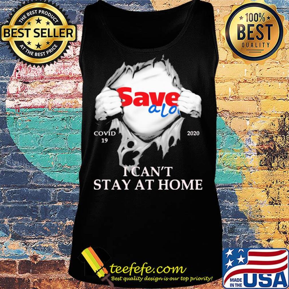 Save a lot covid-19 2020 i can’t stay at home hand s Tank top Save a lot covid-19 2020 i can’t stay at home hand s Tank top