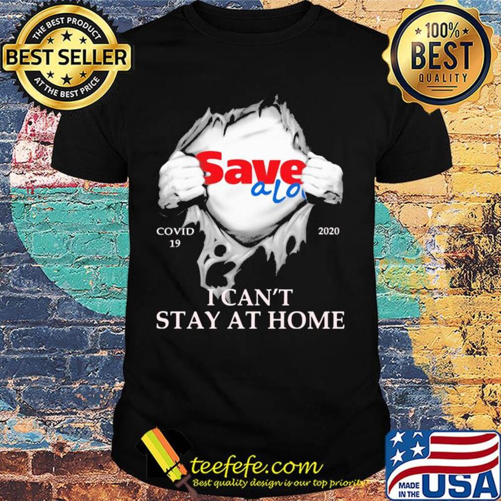 Save a lot covid-19 2020 i can’t stay at home hand shirt Save a lot covid-19 2020 i can’t stay at home hand shirt