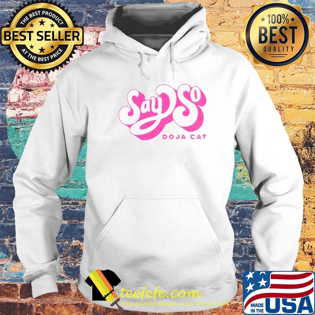 Say so doja cat s Hoodie Say so doja cat s Hoodie