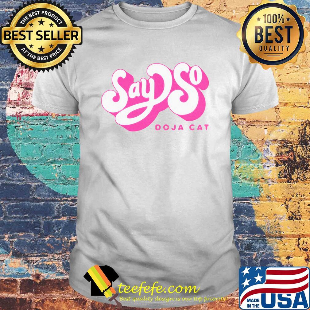 Say so doja cat shirt Say so doja cat shirt