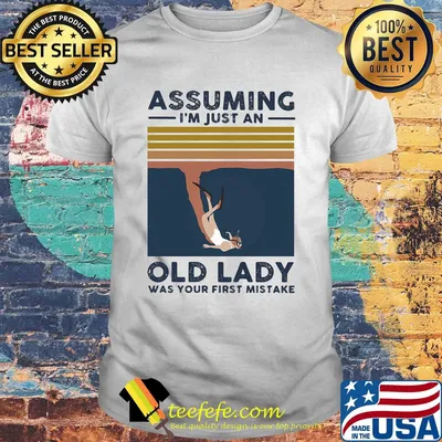 Scuba diving assuming I’m just an old lady was your first mistake vintage shirt