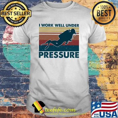 Scuba diving I work well under pressure vintage shirt