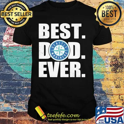 Seattle mariners best dad ever happy father's day shirt