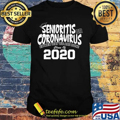 Senioritis or coronavirus either way we are done class of 2020 shirt