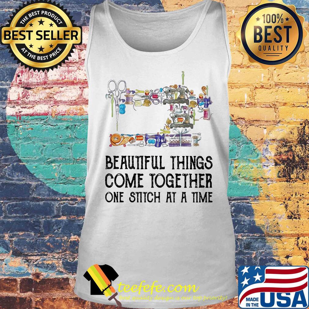Sewing beautifull things come together one stitch at a time s Tank top Sewing beautifull things come together one stitch at a time s Tank top