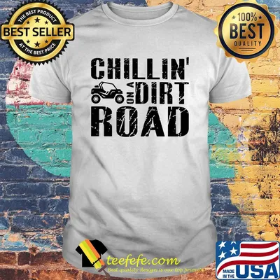 Side by side utv chillin’ on a dirt road shirt