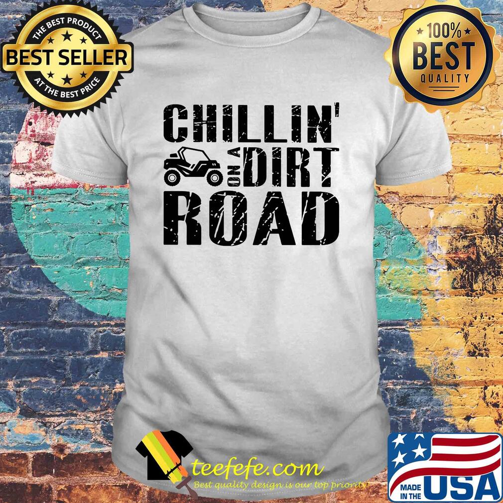 Side by side utv chillin’ on a dirt road shirt