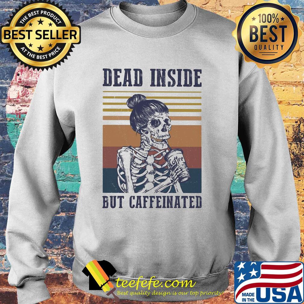Skeleton girl dead inside but caffeinated vintage s Sweater Skeleton girl dead inside but caffeinated vintage s Sweater