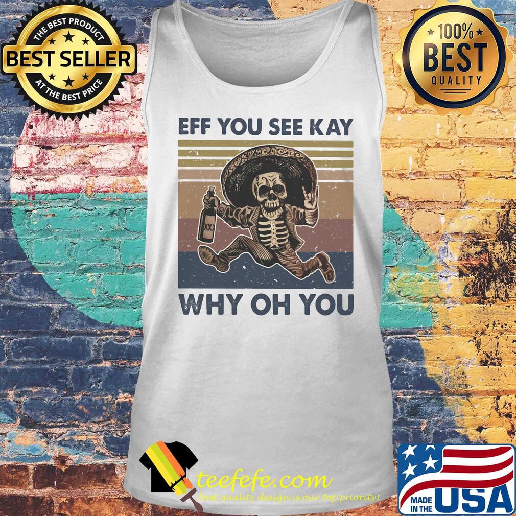 Skeleton wine eff you see kay why oh you vintage s Tank top Skeleton wine eff you see kay why oh you vintage s Tank top