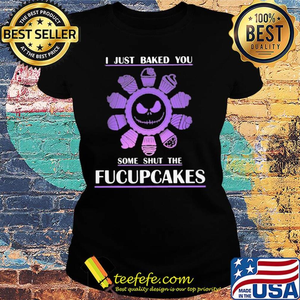 Skelington I just baked you some shut the fucupcakes s Ladies tee Skelington I just baked you some shut the fucupcakes s Ladies tee