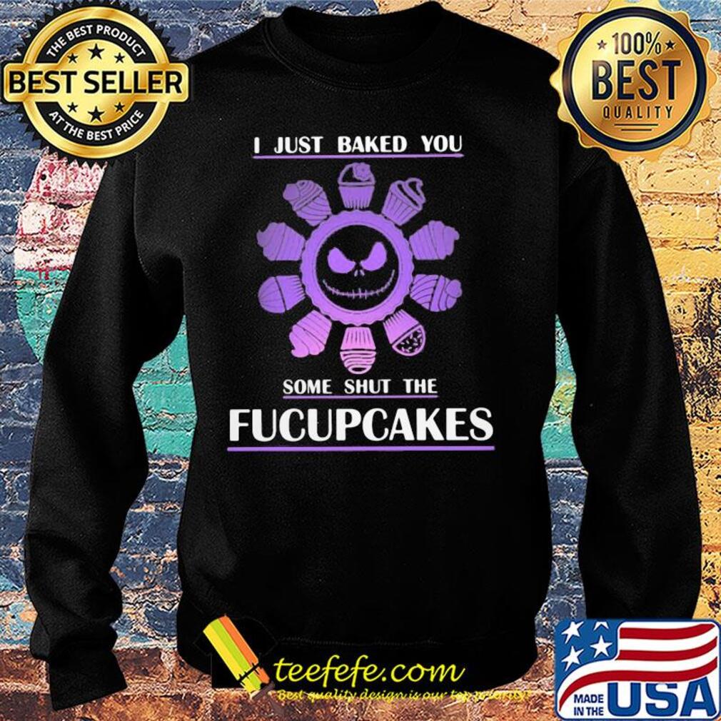 Skelington I just baked you some shut the fucupcakes s Sweater Skelington I just baked you some shut the fucupcakes s Sweater