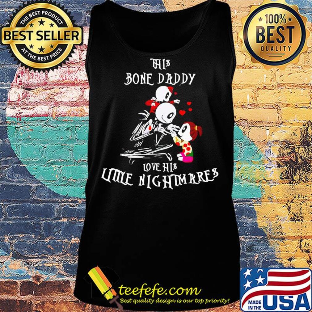 Skelington This bone daddy love his little nightmares s Tank top Skelington This bone daddy love his little nightmares s Tank top