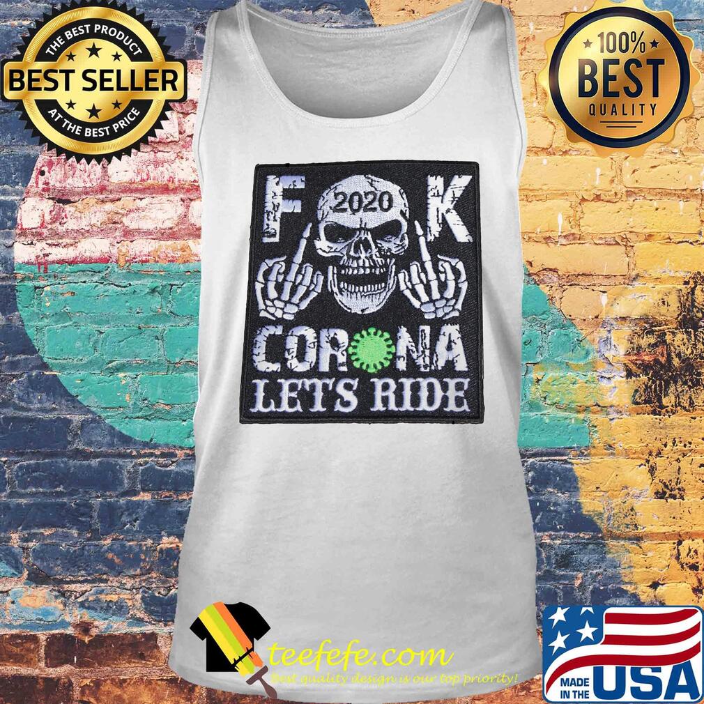 Skull 2020 fuck coronavirus let’s ride s Tank top Skull 2020 fuck coronavirus let’s ride s Tank top