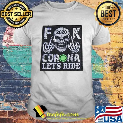 Skull 2020 fuck coronavirus let’s ride shirt