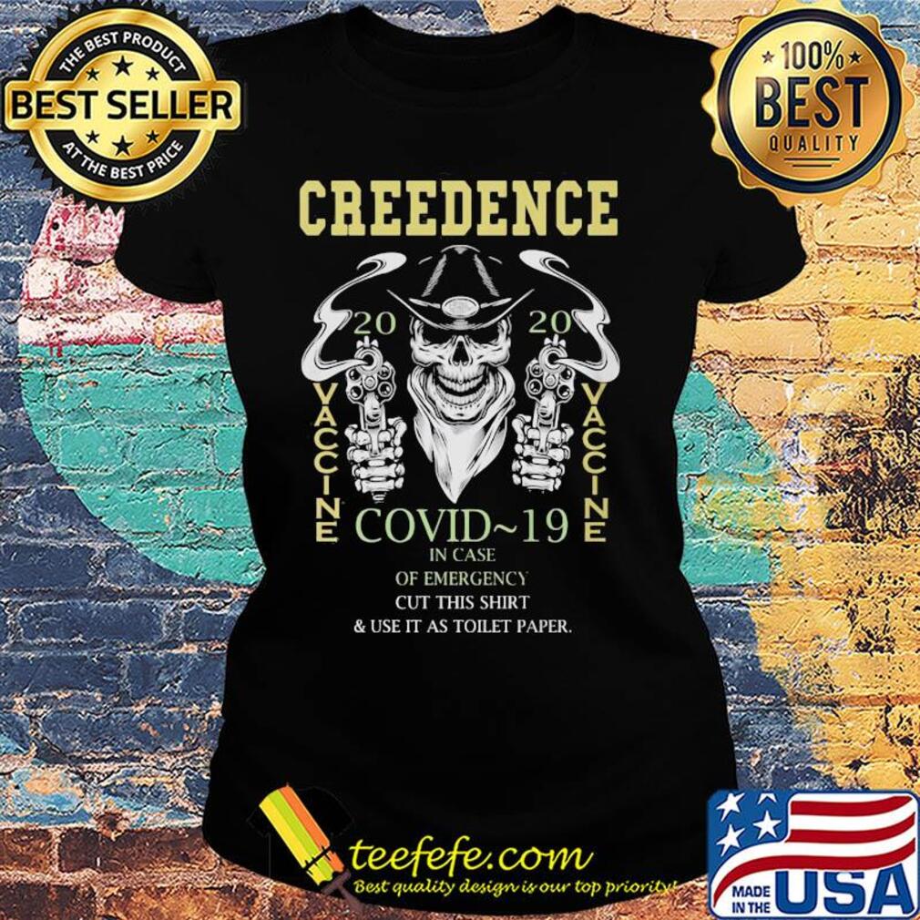 Skull creedence 2020 vaccine covid-19 in case of emergency cut this shirt and use it as toilet paper s Ladies tee Skull creedence 2020 vaccine covid-19 in case of emergency cut this shirt and use it as toilet paper s Ladies tee