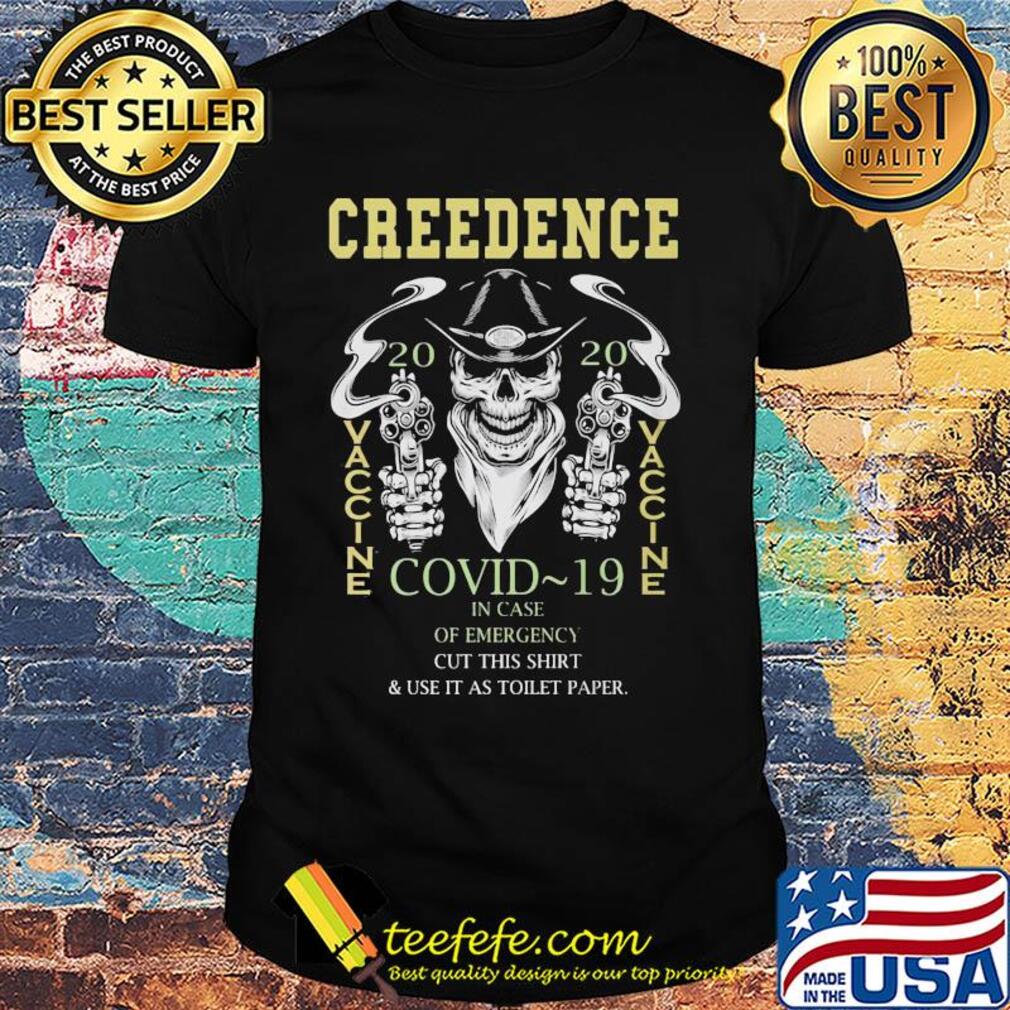 Skull creedence 2020 vaccine covid-19 in case of emergency cut this shirt and use it as toilet paper shirt Skull creedence 2020 vaccine covid-19 in case of emergency cut this shirt and use it as toilet paper shirt