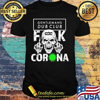 Skull gentleman's dub club fuck coronavirus shirt