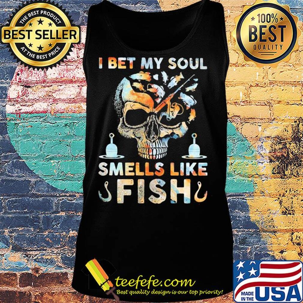 Skull I bet my soul smells like fish s Tank top Skull I bet my soul smells like fish s Tank top