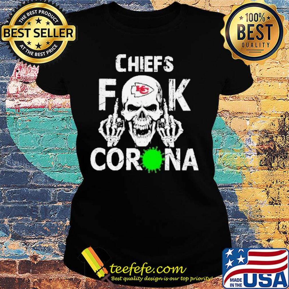 Skull kansas city chiefs fuck coronavirus s Ladies tee Skull kansas city chiefs fuck coronavirus s Ladies tee