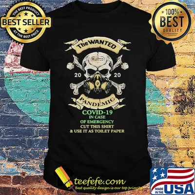 Skull the wanted 2020 pandemic covid-19 in case of emergency cut this shirt and use it as toilet paper shirt