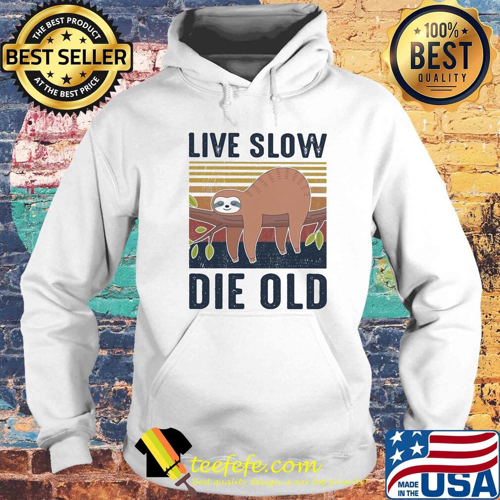 Sloth live slow die old vintage s Hoodie Sloth live slow die old vintage s Hoodie