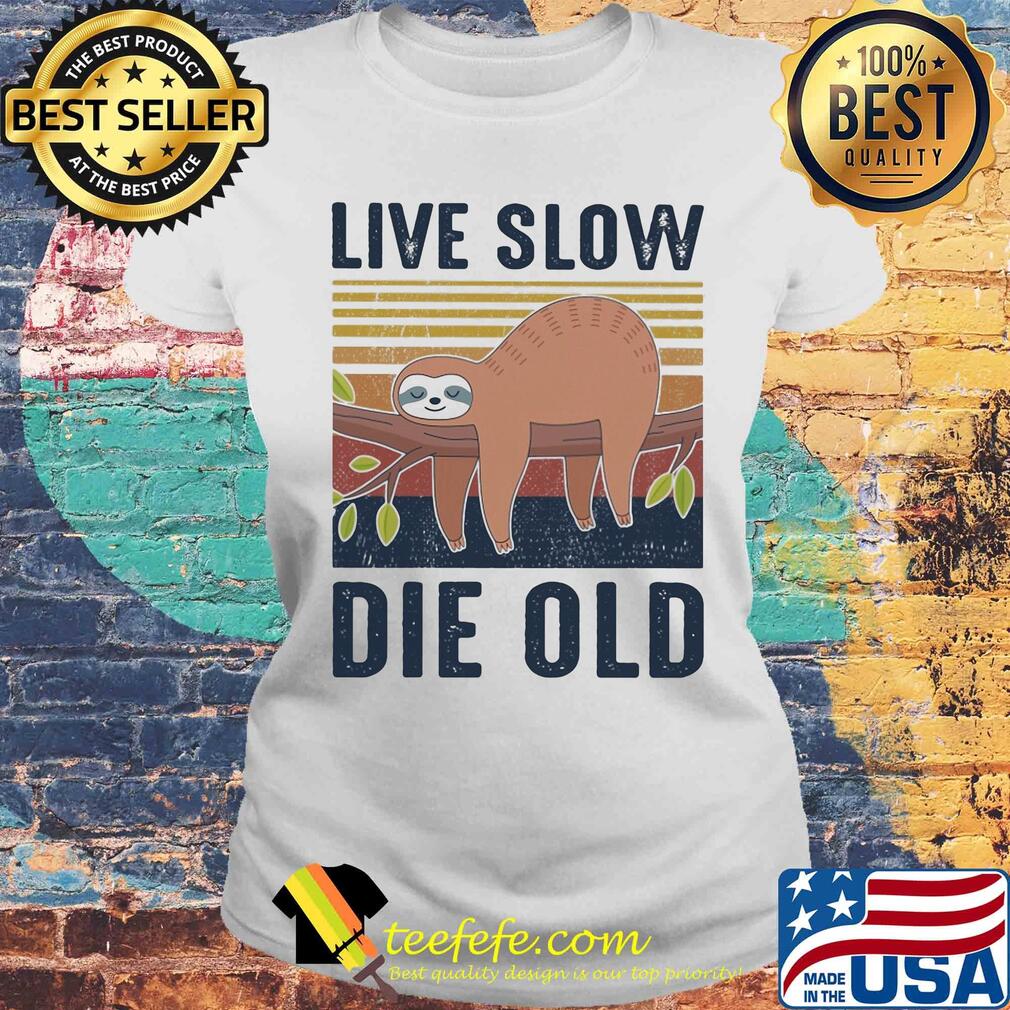 Sloth live slow die old vintage s Laides tee Sloth live slow die old vintage s Laides tee