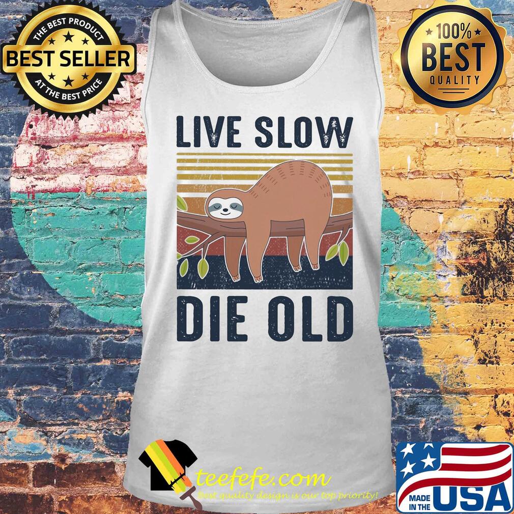Sloth live slow die old vintage s Tank top Sloth live slow die old vintage s Tank top