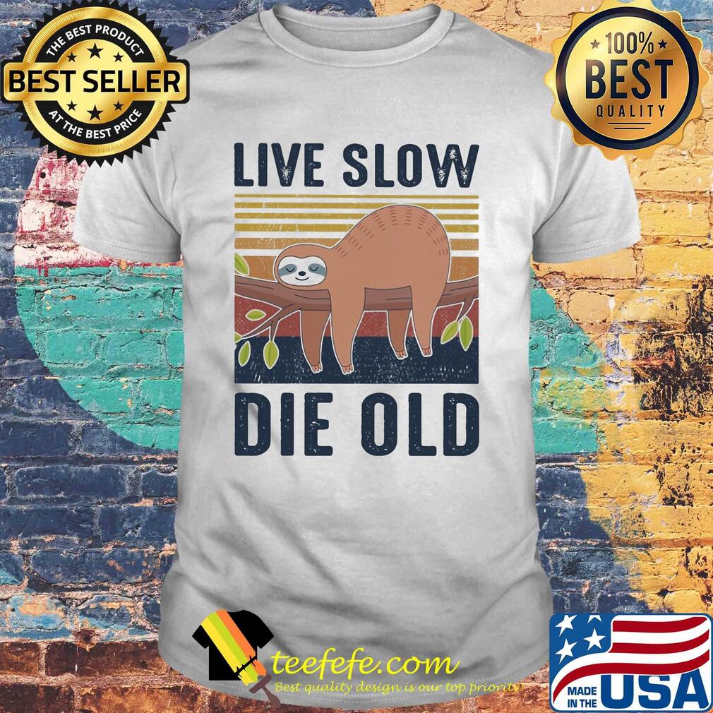 Sloth live slow die old vintage shirt