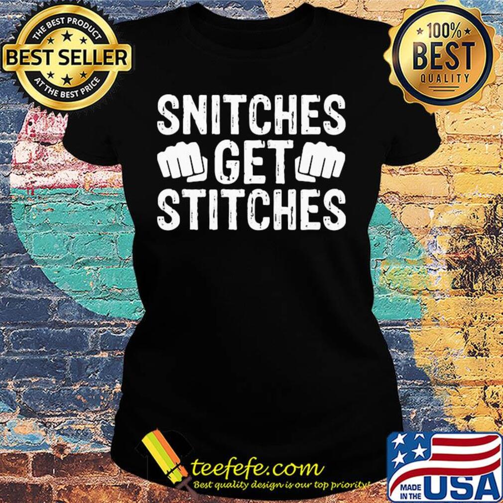 Snitches get stitches hand s Ladies tee Snitches get stitches hand s Ladies tee