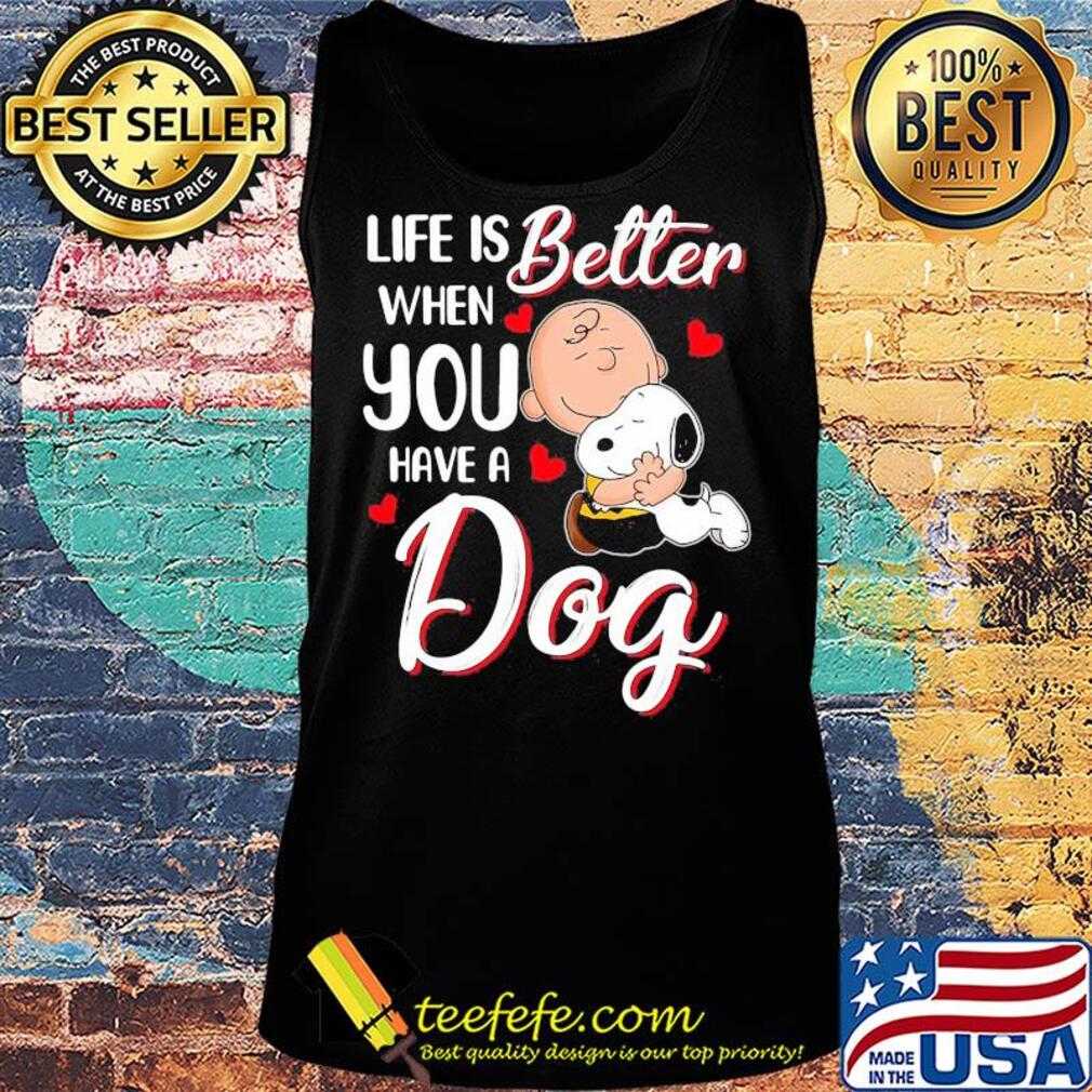 Snoopy and charlie brown life is better when you have a dog hearts s Tank top Snoopy and charlie brown life is better when you have a dog hearts s Tank top