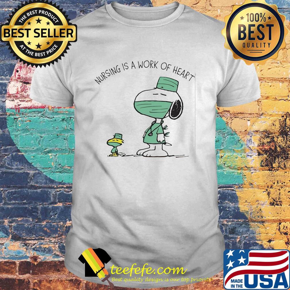 Snoopy and woodstock nursing is a work of heart shirt