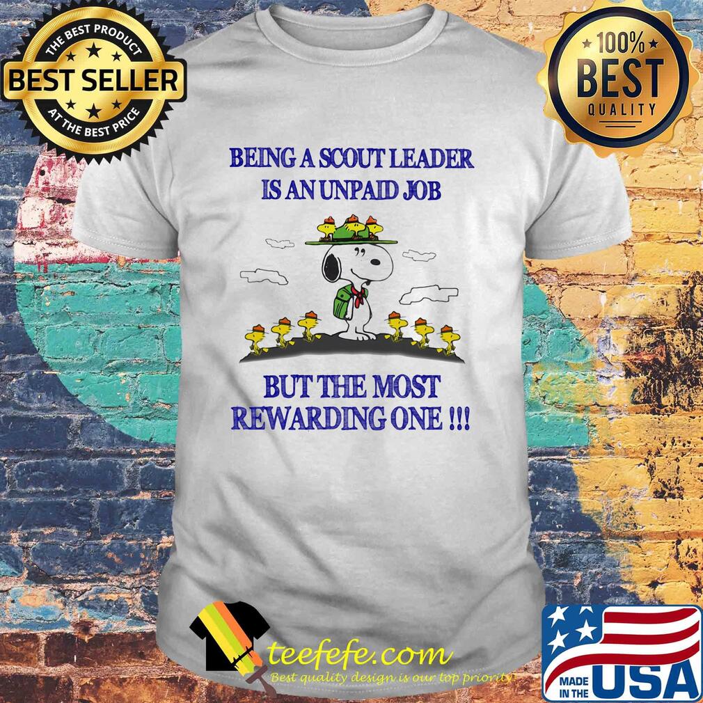 Snoopy and woodstock snoopy being a scout leader is an unpaid job but the most rewarding one shirt