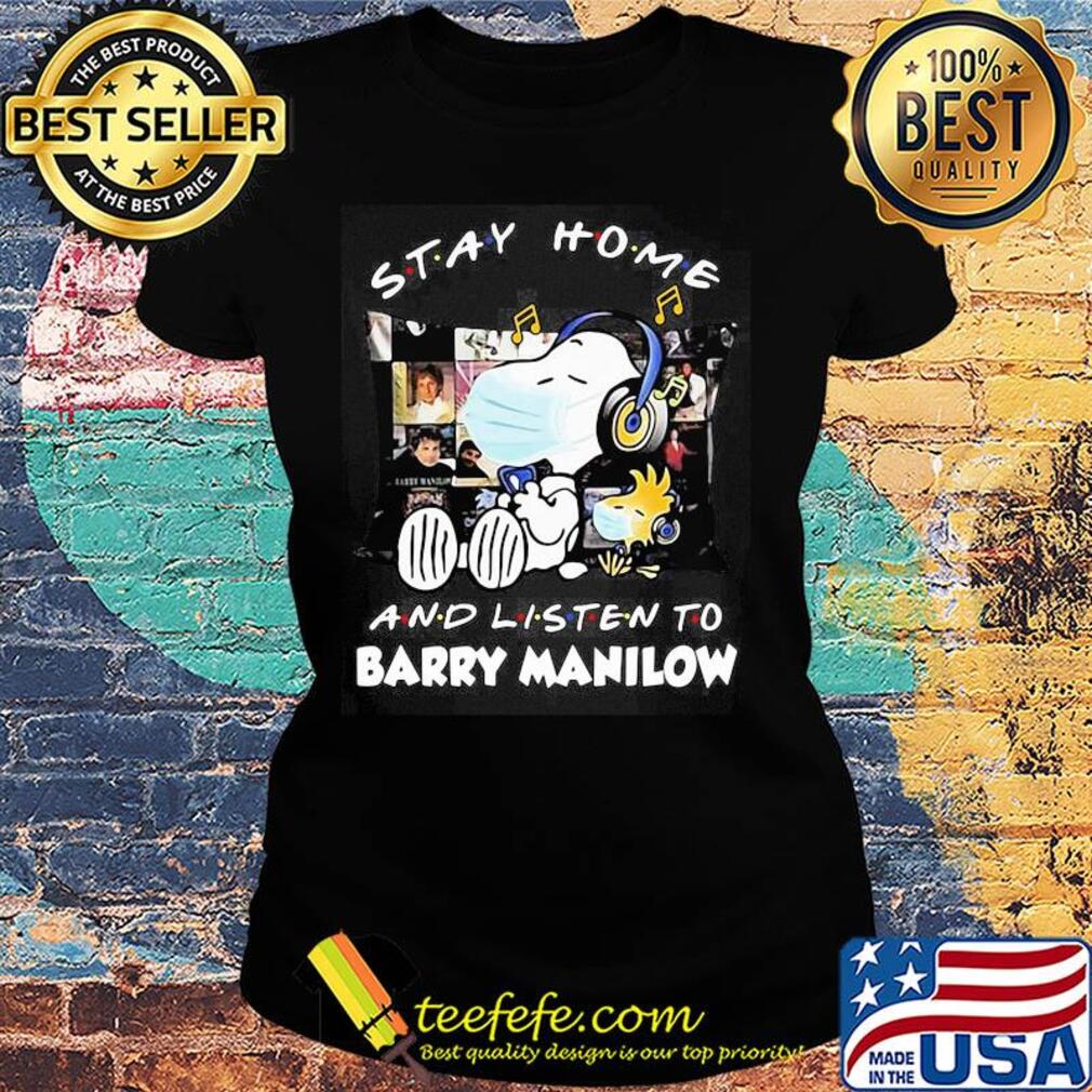 Snoopy and woodstock wear mask stay home and listen to barry manilow s Ladies tee Snoopy and woodstock wear mask stay home and listen to barry manilow s Ladies tee