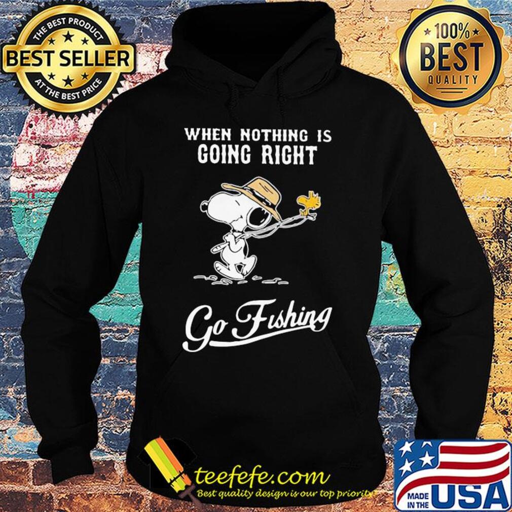 Snoopy and woodstock when nothing is going right go fishing s Hoodie Snoopy and woodstock when nothing is going right go fishing s Hoodie