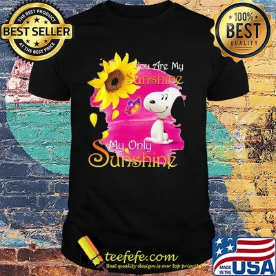 Snoopy butterfly sunflower you are my sunshine my only sunshine shirt