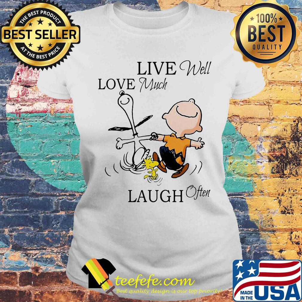 Snoopy charlie brown and woodstock live well love much laugh often s Laides tee Snoopy charlie brown and woodstock live well love much laugh often s Laides tee