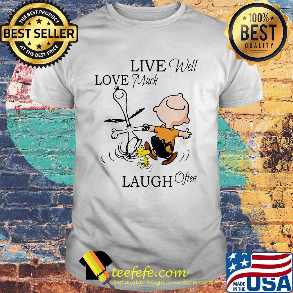 Snoopy charlie brown and woodstock live well love much laugh often shirt Snoopy charlie brown and woodstock live well love much laugh often shirt